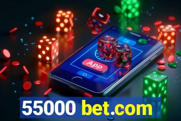 55000 bet.com